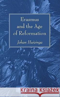 Erasmus and the Age of Reformation Johan Huizinga 9781608999507 Wipf & Stock Publishers - książka