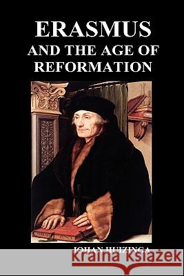 Erasmus and the Age of Reformation (Hardback) Johan Huizinga 9781849029452 Benediction Classics - książka