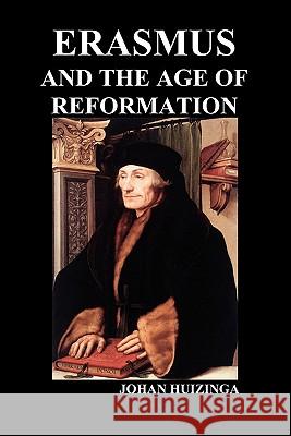 Erasmus and the Age of Reformation (Paperback) Johan Huizinga 9781849029445 Benediction Classics - książka