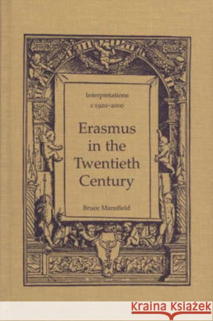 Erasmus in the Twentieth Century: Interpretations 1920-2000 Mansfield, Bruce 9780802037671 University of Toronto Press - książka