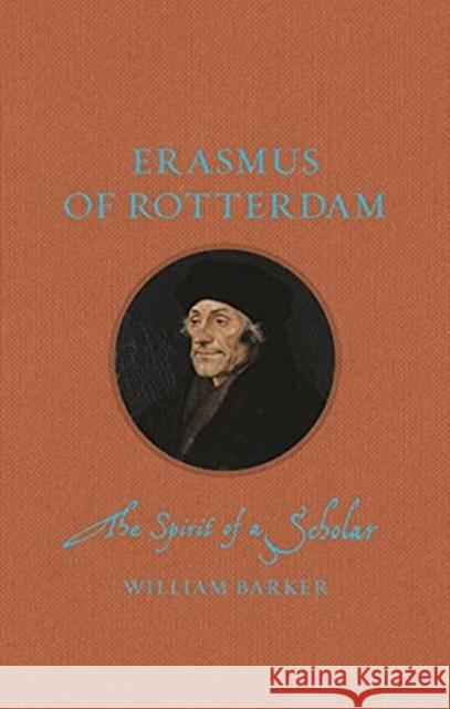 Erasmus of Rotterdam: The Spirit of a Scholar William Barker 9781789144512 Reaktion Books - książka