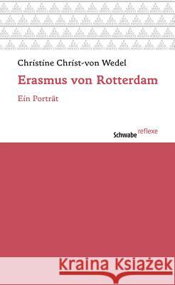 Erasmus Von Rotterdam: Ein Portrat Christ- Von Wedel, Christine 9783796536878 Schwabe Verlag Basel - książka
