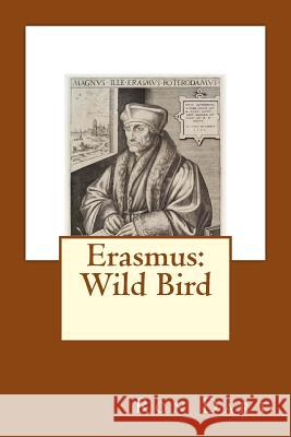 Erasmus: Wild Bird Ron Dart 9781981725328 Createspace Independent Publishing Platform - książka