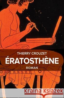 Ératosthène Crouzet, Thierry 9781536860771 Createspace Independent Publishing Platform - książka