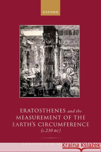 Eratosthenes and the Measurement of the Earth's Circumference (c.230 BC) Dr Christopher (Lecturer (Ancient History) - Australian Catholic University) Matthew 9780198874294 Oxford University Press - książka