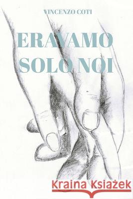 Eravamo solo noi Vincenzo Coti   9791221014525 Kdp - książka