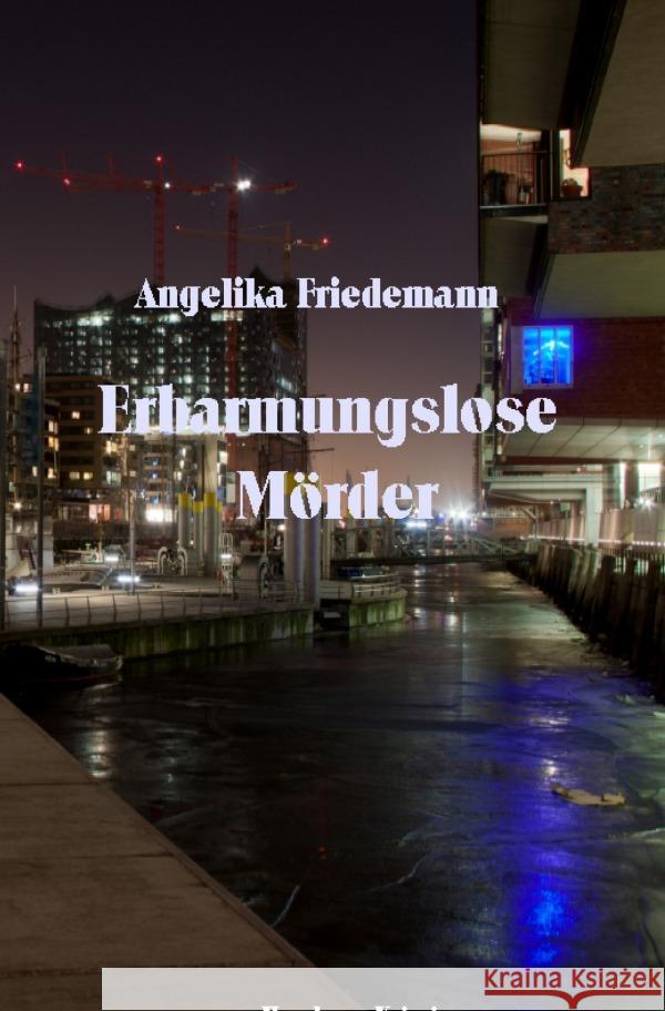 Erbarmungslose Mörder Friedemann, Angelika 9783758419287 epubli - książka