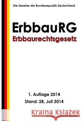 Erbbaurechtsgesetz - ErbbauRG Recht, G. 9781500671426 Createspace - książka