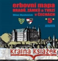 Erbovní mapa hradů, zámků a tvrzí v Čechách 5 Milan Mysliveček 9788086183749 Chvojkovo nakladatelství - książka