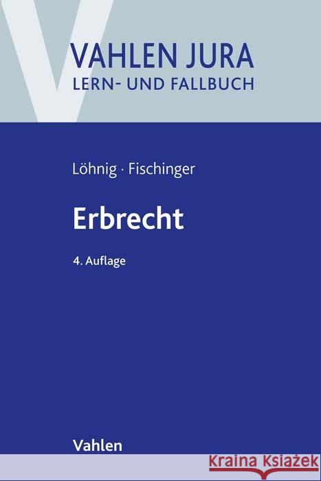Erbrecht Löhnig, Martin, Fischinger, Philipp S. 9783800668106 Vahlen - książka