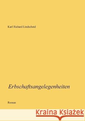 Erbschaftsangelegenheiten Karl Richard Lindscheid 9783756861767 Books on Demand - książka