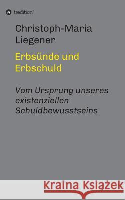 Erbsünde und Erbschuld Liegener, Christoph-Maria 9783732345038 Tredition Gmbh - książka