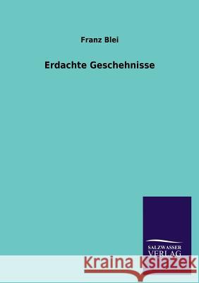 Erdachte Geschehnisse Franz Blei 9783846022634 Salzwasser-Verlag Gmbh - książka