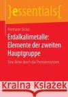 Erdalkalimetalle: Elemente Der Zweiten Hauptgruppe: Eine Reise Durch Das Periodensystem Sicius, Hermann 9783658118778 Springer Spektrum