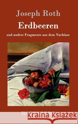 Erdbeeren: und andere Fragmente aus dem Nachlass Joseph Roth 9783861991496 Hofenberg - książka