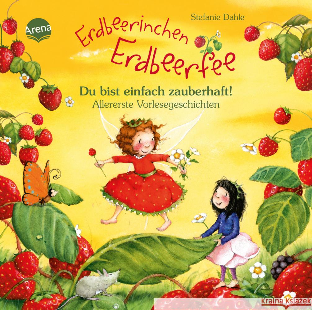 Erdbeerinchen Erdbeerfee. Du bist einfach zauberhaft! Allererste Vorlesegeschichten Dahle, Stefanie 9783401719887 Arena - książka