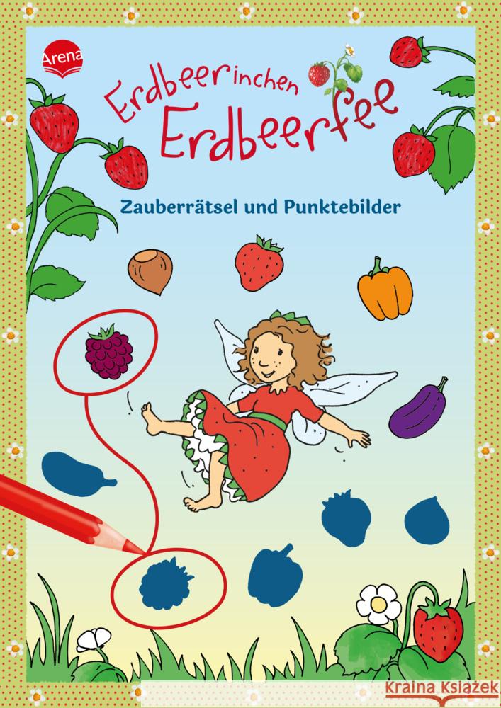 Erdbeerinchen Erdbeerfee. Zauberrätsel und Punktebilder Dahle, Stefanie 9783401719849 Arena - książka