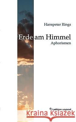 Erde am Himmel: Aphorismen Hanspeter Rings, Edition Ungrad 9783833489198 Books on Demand - książka