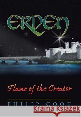 Erden: Flame of the Creator Cook, Philip 9781490820316 WestBow Press - książka