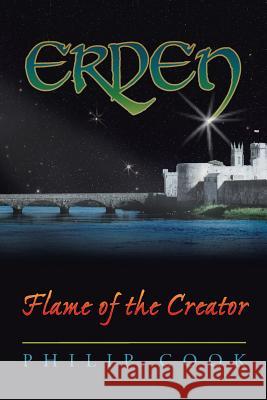 Erden: Flame of the Creator Cook, Philip 9781490820323 WestBow Press - książka