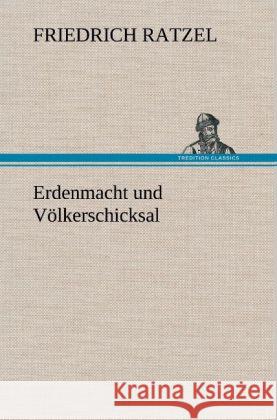 Erdenmacht und Völkerschicksal Ratzel, Friedrich 9783847259725 TREDITION CLASSICS - książka