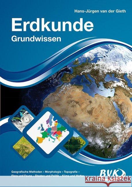 Erdkunde Grundwissen : Geografische Methoden - Morphologie - Flora und Fauna - Staaten und Politik - Klima und Wetter Gieth, Hans-Jürgen van der 9783867406246 BVK Buch Verlag Kempen - książka