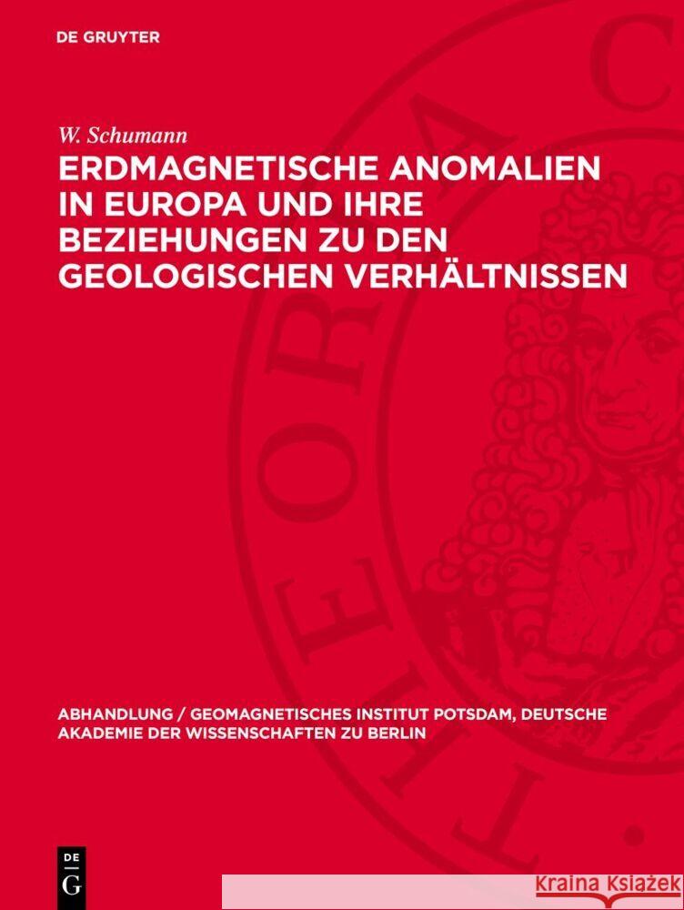 Erdmagnetische Anomalien in Europa und ihre Beziehungen zu den geologischen Verhältnissen: (Eine Studie über den Gesteinsmagnetismus) W. Schumann 9783112767269 De Gruyter (JL) - książka