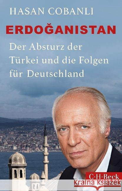 Erdoganistan : Der Absturz der Türkei und die Folgen für Deutschland Çobanli, Hasan 9783406713446 Beck - książka