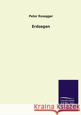 Erdsegen Peter Rosegger 9783846032763 Salzwasser-Verlag Gmbh - książka