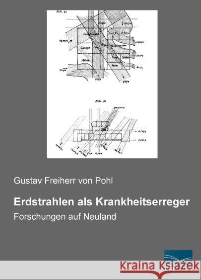Erdstrahlen als Krankheitserreger : Forschungen auf Neuland Freiherr von Pohl, Gustav 9783961690466 Fachbuchverlag-Dresden - książka
