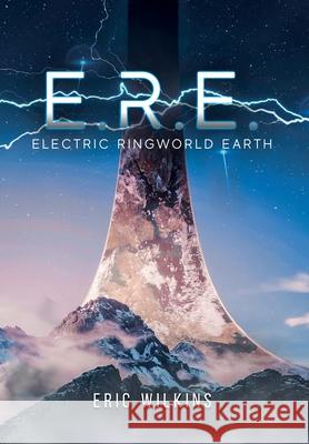 E.R.E.: Electric Ringworld Earth Eric Wilkins 9781952874611 Omnibook Co. - książka