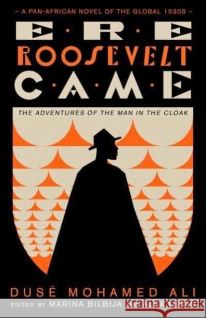 Ere Roosevelt Came: The Adventures of the Man in the Cloak - A Pan-African Novel of the Global 1930s Dus? Mohamed Ali Marina Bilbija Alex Lubin 9780745348605 Pluto Press (UK) - książka