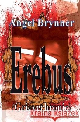 Erebus: /grievechronic\ Angel Brynner 9781950077113 Kokopellima Press - książka