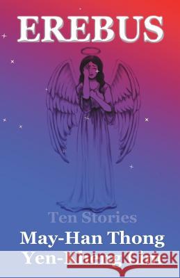 Erebus: Ten Stories Yen Kheng Lim May Han Thong 9789811117626 Sri Books, an Imprint of the Simplicity Resea - książka