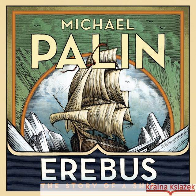 Erebus: The Story of a Ship Palin, Michael 9781786141408  - książka