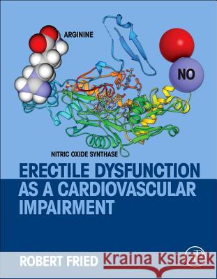 Erectile Dysfunction as a Cardiovascular Impairment Robert Fried 9780124200463 ACADEMIC PRESS - książka
