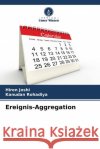 Ereignis-Aggregation Joshi, Hiren, Rohadiya, Kanudan 9786204607306 Verlag Unser Wissen