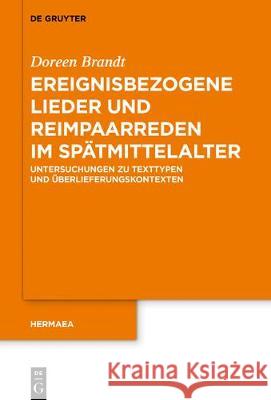 Ereignisbezogene Lieder Und Reimpaarreden Im Spätmittelalter: Untersuchungen Zu Texttypen Und Überlieferungskontexten Brandt, Doreen 9783110650051 de Gruyter - książka