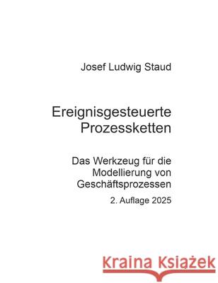 Ereignisgesteuerte Prozessketten, Prozessmodellierung, Geschäftsprozesse, EPK Staud, Josef Ludwig 9783384633910 tredition - książka