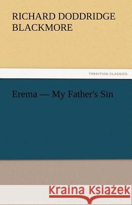 Erema - My Father's Sin R D Blackmore, Richard Doddridge Blackmore 9783842429178 Tredition Classics - książka