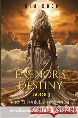 Erenor's Destiny, Book 3 of The Chronicles of Erenor Bock 9781067241124 Kim Bock Books Pty Ltd - książka