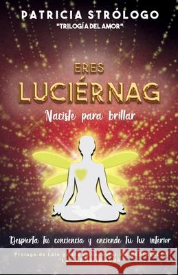Eres Luciérnaga: Naciste para brillar Garcia Calvo, Lain 9789874426482 Patricia Strologo - książka