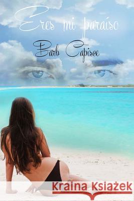 Eres mi Paraiso Capisce, Barb 9781492923848 Createspace - książka