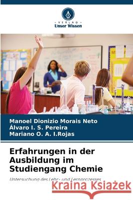 Erfahrungen in der Ausbildung im Studiengang Chemie Morais Neto, Manoel Dionizio, I. S. Pereira, Álvaro, O. A. I.Rojas, Mariano 9786203852349 Verlag Unser Wissen - książka