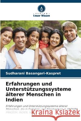 Erfahrungen und Unterstützungssysteme älterer Menschen in Indien Basangari-Kaspret, Sudharani 9786208985981 Verlag Unser Wissen - książka