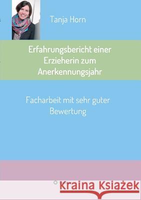 Erfahrungsbericht einer Erzieherin zum Anerkennungsjahr Horn, Tanja 9783734525582 Tredition Gmbh - książka