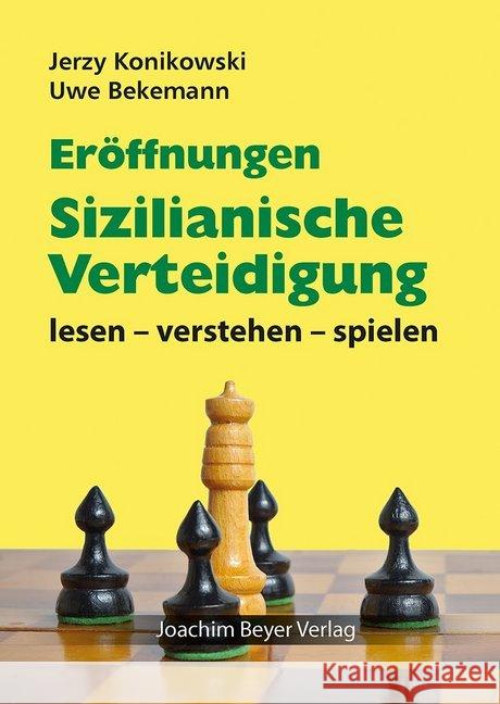Eröffnungen - Sizilianische Verteidigung Konikowski, Jerzy; Bekemann, Uwe 9783959200554 Beyer Schachbuch - książka