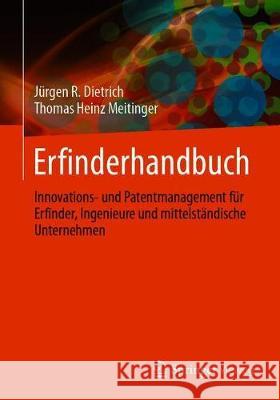 Erfinderhandbuch: Innovations- Und Patentmanagement Für Erfinder, Ingenieure Und Mittelständische Unternehmen Dietrich, Jürgen R. 9783662629086 Springer Vieweg - książka