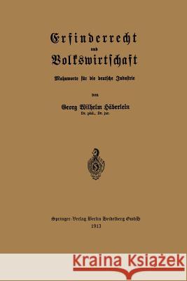 Erfinderrecht Und Volkswirtschaft: Mahnworte Für Die Deutsche Industrie Häberlein, Georg Wilhelm 9783662237366 Springer - książka