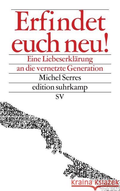 Erfindet euch neu! : Eine Liebeserklärung an die vernetzte Generation Serres, Michel 9783518071175 Suhrkamp - książka